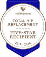 Healthgrades Five Star for Total Hip Replacement 2017-2018 Healthgrades Five Star for Total Hip Replacement 2017-2018